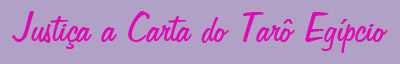 Justia a Carta do Tar Egpcio